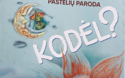 Kviečiame aplankyti autorinę Aušrinės Dubauskienės pastelių parodą „KODĖL?”